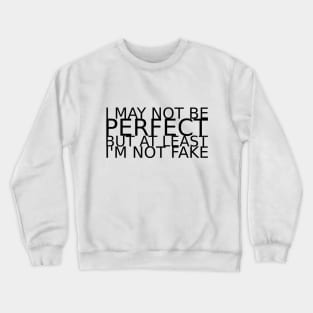 I may not be perfect Crewneck Sweatshirt